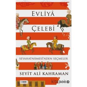 Evliya Çelebi Seyahatnamesi'nden Seçmeler - Seyit Ali Kahraman