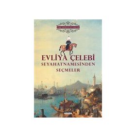 Evliya Çelebi Seyahatnamesinden Seçmeler - Yörünge Yayinlari