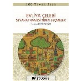 Evliya Çelebi Seyahetnamesi’nden Seçmeler - Baki Asiltürk