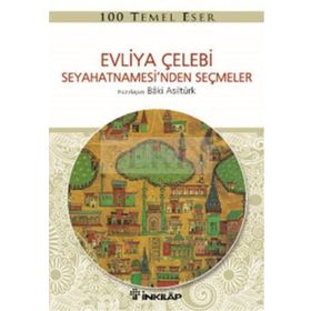Evliya Çelebi Seyahetnamesi’nden Seçmeler - Baki Asiltürk