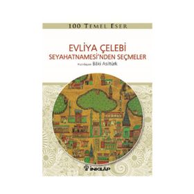 Evliya Çelebi Seyahetnamesi’nden Seçmeler - Baki Asiltürk