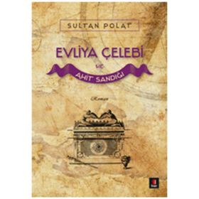 Evliya Çelebi ve Ahit Sandığı - Sultan Polat