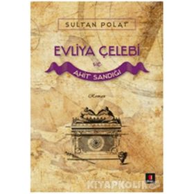 Evliya Çelebi ve Ahit Sandığı - Sultan Polat