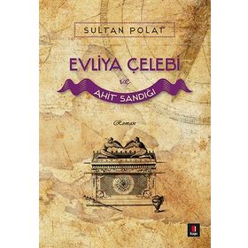 Evliya Çelebi ve Ahit Sandığı - Sultan Polat