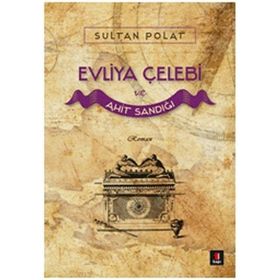 Evliya Çelebi ve Ahit Sandığı - Sultan Polat