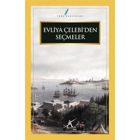 EVLIYA ÇELEBI'DEN SEÇMELER - EVLIYA ÇELEBI
