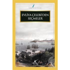 EVLIYA ÇELEBI'DEN SEÇMELER - EVLIYA ÇELEBI