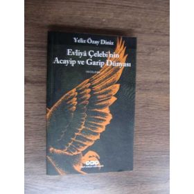 Evliya Çelebi’nin Acayip ve Garip Dünyası - Yeliz Özay Diniz