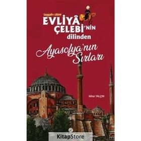 Evliya Çelebi'nin Dilinden Ayasofya'nın Sırları - Nihat Yalçın
