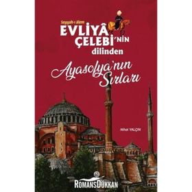 Evliya Çelebi'nin Dilinden Ayasofya'nın Sırları - Nihat Yalçın