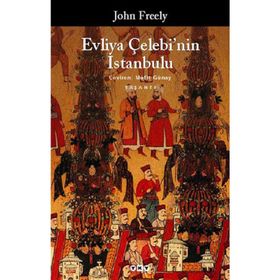 EVLIYA ÇELEBI'NIN İSTANBULU - JOHN FREELY