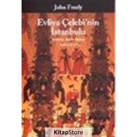 EVLIYA ÇELEBI'NIN İSTANBULU - JOHN FREELY