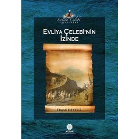 EVLIYA ÇELEBI'NIN İZINDE - HAYATI DEVELI
