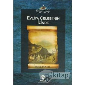 EVLIYA ÇELEBI'NIN İZINDE - HAYATI DEVELI