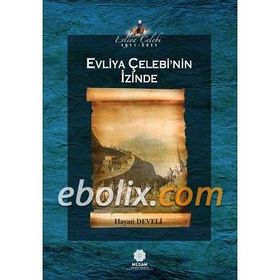 EVLIYA ÇELEBI'NIN İZINDE - HAYATI DEVELI