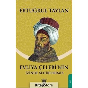 Evliya Çelebinin Izinde Şehirlerimiz - Ertuğrul Taylan