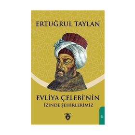 Evliya Çelebinin Izinde Şehirlerimiz - Ertuğrul Taylan