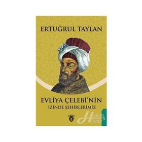 Evliya Çelebinin Izinde Şehirlerimiz - Ertuğrul Taylan
