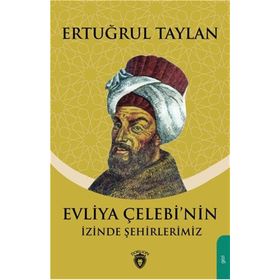 Evliya Çelebinin Izinde Şehirlerimiz - Ertuğrul Taylan