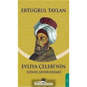Evliya Çelebinin Izinde Şehirlerimiz - Ertuğrul Taylan