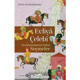 EVLIYA ÇELEBİ'NİN SEYHATNAME'SINDEN SEÇMELER - EVLIYA ÇELEBİ