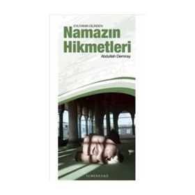 Evliyanın Dilinden Namazın Hikmetleri - Abdullah Demiray