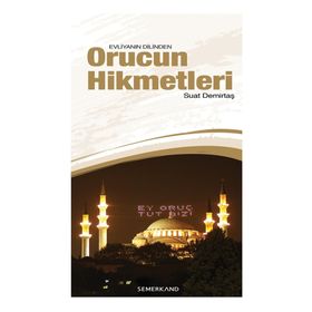 EVLİYANIN DILINDEN ORUCUN HIKMETLERI - ABDULLAH SUAT DEMİRTAŞ