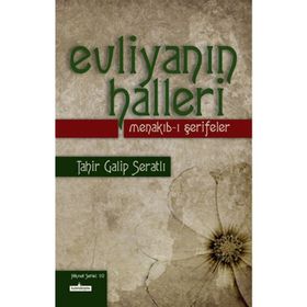 EVLİYANIN HALLERI MENAKIB-I ŞERİFELER - TAHIR GALIP SERATLI
