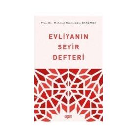 Evliyanın Seyir Defteri - Mehmet Necmeddin Bardakçı
