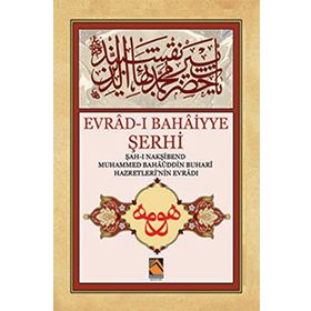 Evrad-ı Bahaiyye Şerhi: Şah-ı Nakşibend Muhammed Bahaüddin Buhari Hazretlerinin Evradı - Kolektif