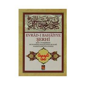 Evrad-ı Bahaiyye Şerhi: Şah-ı Nakşibend Muhammed Bahaüddin Buhari Hazretlerinin Evradı - Kolektif
