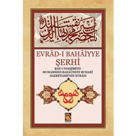 Evrad-ı Bahaiyye Şerhi: Şah-ı Nakşibend Muhammed Bahaüddin Buhari Hazretlerinin Evradı - Kolektif