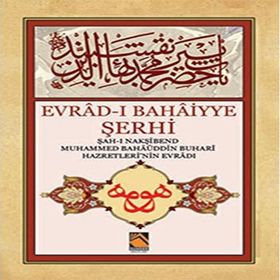 Evrad-ı Bahaiyye Şerhi: Şah-ı Nakşibend Muhammed Bahaüddin Buhari Hazretlerinin Evradı - Kolektif