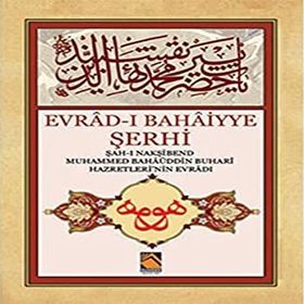 Evrad-ı Bahaiyye Şerhi: Şah-ı Nakşibend Muhammed Bahaüddin Buhari Hazretlerinin Evradı - Kolektif