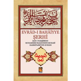 Evrad-ı Bahaiyye Şerhi: Şah-ı Nakşibend Muhammed Bahaüddin Buhari Hazretlerinin Evradı - Kolektif