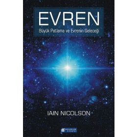 Evren Büyük Patlama Ve Evrenin Geleceği - İain Nicolson