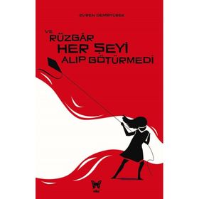 Evren Demiryürek - ve Rüzgar Her Şeyi Alıp Götürmedi - Nika Yayınevi