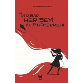 Evren Demiryürek - ve Rüzgar Her Şeyi Alıp Götürmedi - Nika Yayınevi