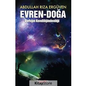 EVREN - DOĞA VARLIĞIN KENDİLİĞİNDENLİĞİ - ABDULLAH RIZA ERGÜVEN