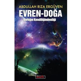 EVREN - DOĞA VARLIĞIN KENDİLİĞİNDENLİĞİ - ABDULLAH RIZA ERGÜVEN