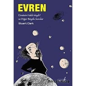 EVREN EINSTEIN HAKLI MIYDI? VE DİĞER BÜYÜK SORULAR - STUART CLARK