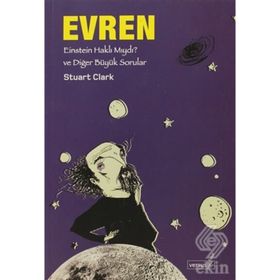 EVREN EINSTEIN HAKLI MIYDI? VE DİĞER BÜYÜK SORULAR - STUART CLARK