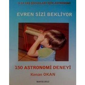 Evren Sizi Bekliyor-150 Astronomi Deneyi - Kenan Okan
