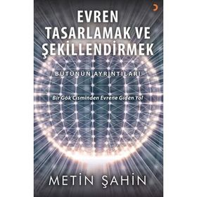 Evren Tasarlamak ve Şekillendirmek - Metin Şahin