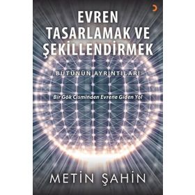 Evren Tasarlamak ve Şekillendirmek - Metin Şahin