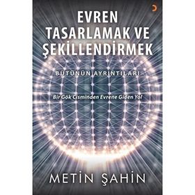 Evren Tasarlamak ve Şekillendirmek - Metin Şahin