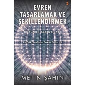 Evren Tasarlamak ve Şekillendirmek - Metin Şahin