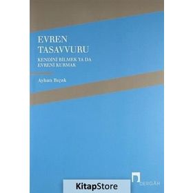 EVREN TASAVVURU KENDINI BILMEK YA DA EVRENI KURMAK - AYHAN BIÇAK