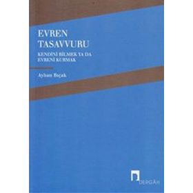EVREN TASAVVURU KENDINI BILMEK YA DA EVRENI KURMAK - AYHAN BIÇAK