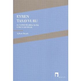 EVREN TASAVVURU KENDINI BILMEK YA DA EVRENI KURMAK - AYHAN BIÇAK